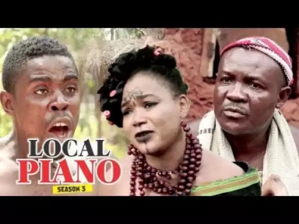 Video: LOCAL PIANO 3 (RACHAEL OKONKWO)  | Latest Nigerian Nollywood Movie